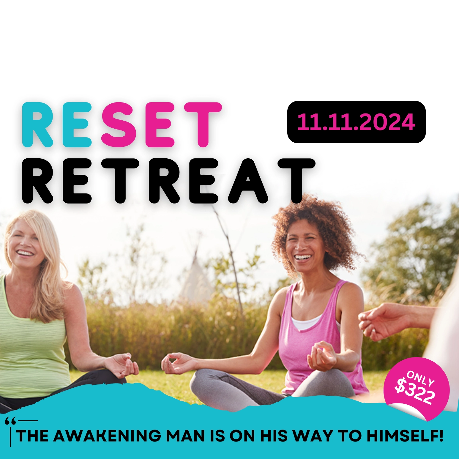 Retreat Flyer (Fall 2024) Product Image Women meditating outdoors at the Reset Retreat event scheduled for November 11, 2024. Retreat costs $322 and focuses on personal growth with the slogan 'The Awakening Man is on His Way to Himself.'